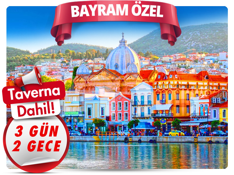 MİDİLLİ (LESBOS) ADASI TURU ''Bayram Özel'' 3 Gün - 2 Gece